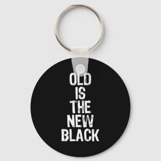 Chaveiro Old Is The New Black Funny Elderly Gift Christmas