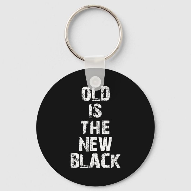 Chaveiro Old Is The New Black Funny Elderly People Birthday (Frente)