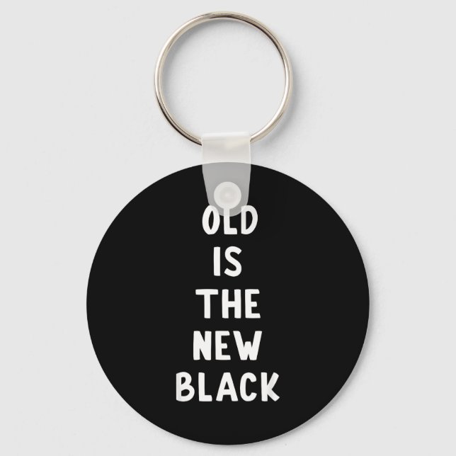 Chaveiro Old Is The New Black Young Age Funny Saying  (Frente)