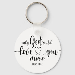 Chaveiro Only God Could Love You More