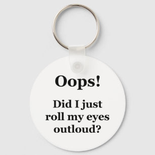 Chaveiro Oops! Eu apenas rolei meus olhos Outloud?