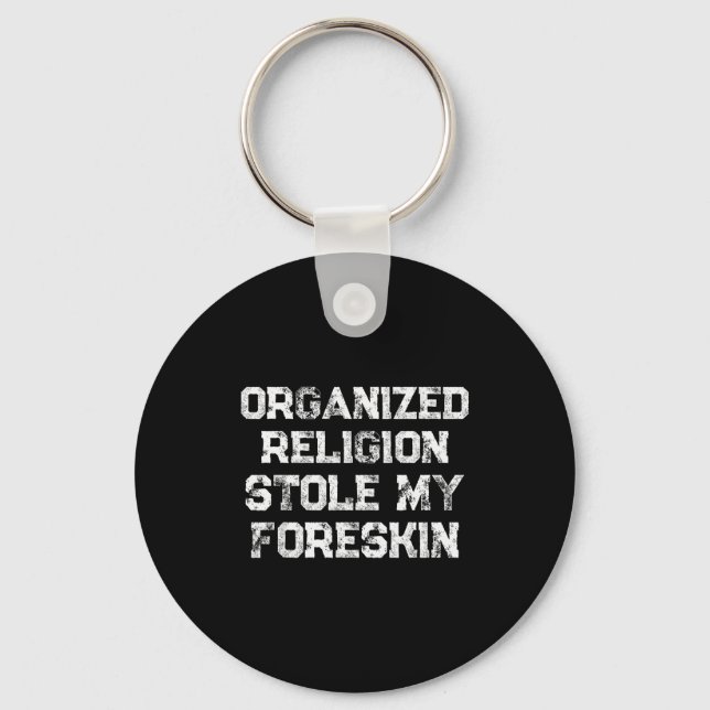 Chaveiro Organized Religion Stole My Foreskin  (Frente)