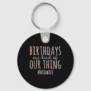 Chaveiro Os Aniversários São Como A Nossa Parteira - Engraç