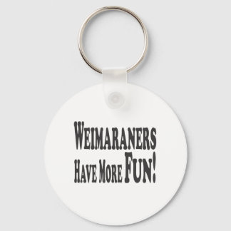 Chaveiro Os Weimaraners Se Divertem Mais!