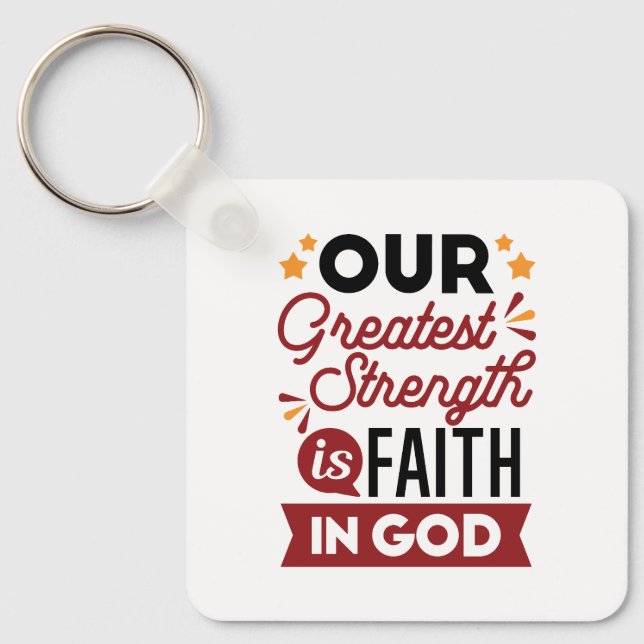 Chaveiro Our Greatest Strength Is Faith in God Quote (Frente)