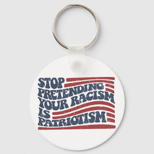 Chaveiro Pare De Impedir Que O Seu Racismo Seja Patriotismo