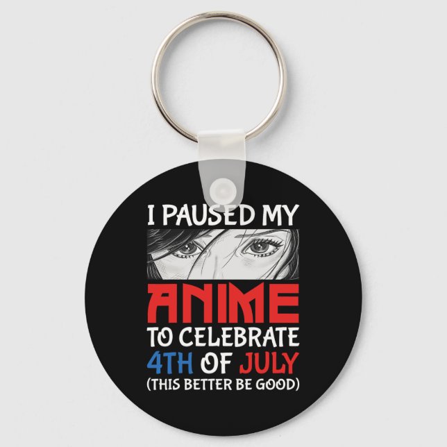 Chaveiro Pausei Meu Anime Para Comemorar 4 De Julho Engraça (Frente)