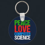 Chaveiro Peace Love Computer Science<br><div class="desc">Presente legal na ciência da computação para um cientista que trabalha com sistemas computacionais e programação. Um belo presente para um programador escrito em texto verde,  vermelho,  azul e branco grunge.</div>
