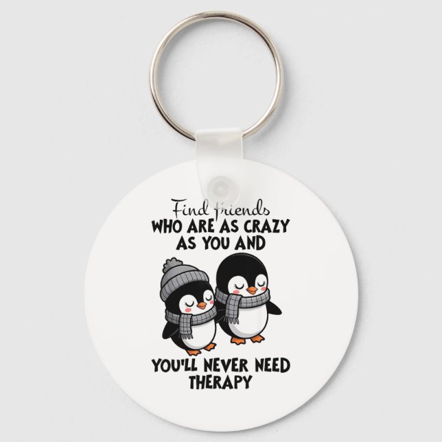 Chaveiro Penguin Find Friends Who Are As Crazy As You &amp; (Frente)