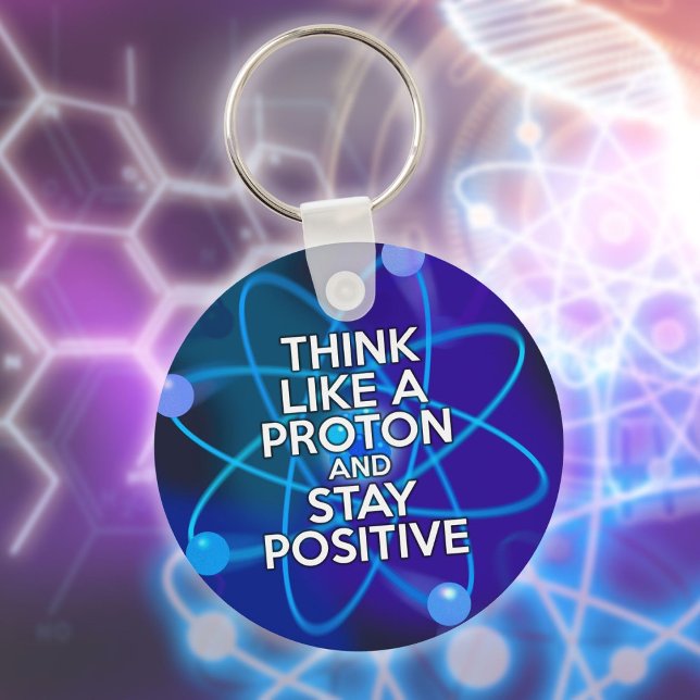 Chaveiro Pense como um próton e mantenha-se positivo Citaçã (Think Like A Proton And Stay Positive Fun Quote Keychain)