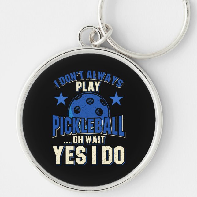 Chaveiro Pickleball - Eu nem sempre toco picleball (Frente)
