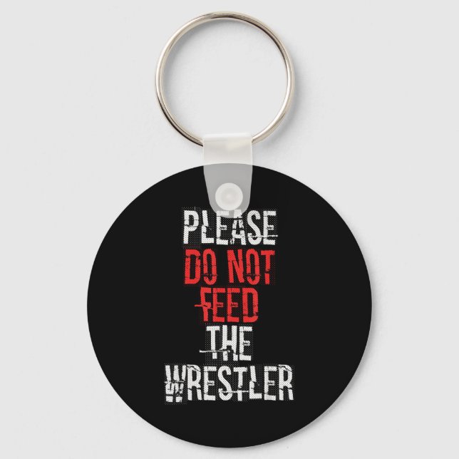 Chaveiro Please Do Not Feed The Wrestler - Wrestling  (Frente)