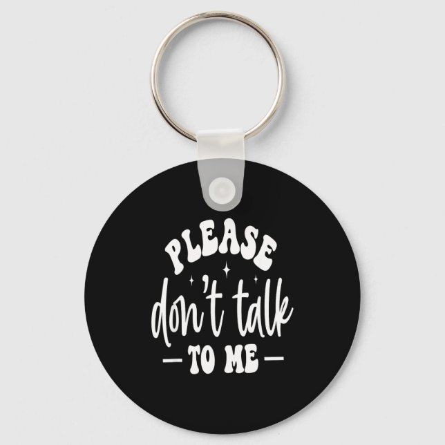 Chaveiro Please Don’t Talk To Me, Funny Sarcastic Quotes  (Frente)