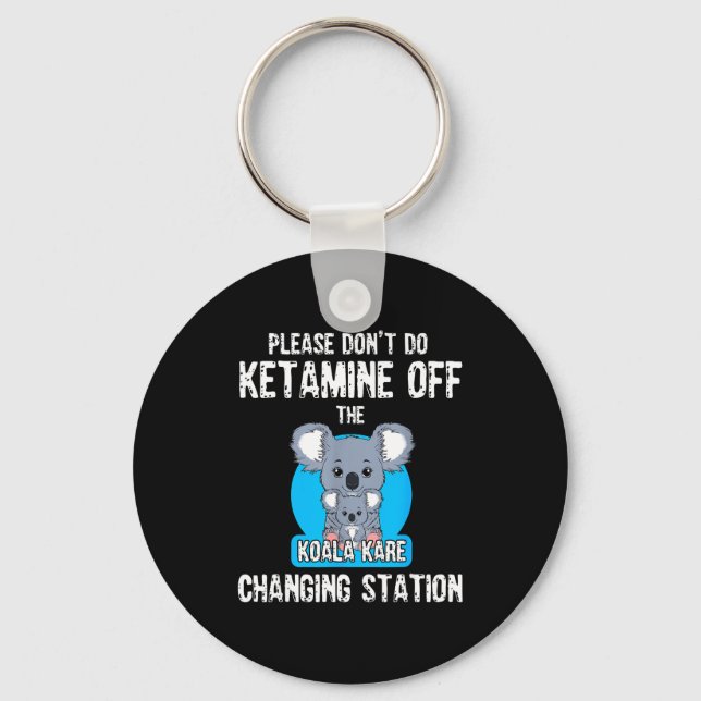 Chaveiro Please Don't Do Ketamine Off The Koala Kare Changi (Frente)