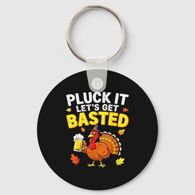 Chaveiro Pluck It Let's Get Basted Shirt Men Women Funny Th (Frente)