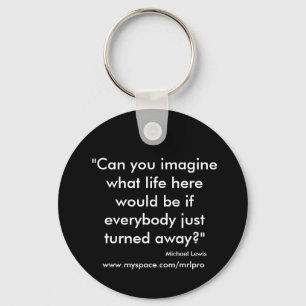 Chaveiro "Pode você imaginar que vida aqui seria se