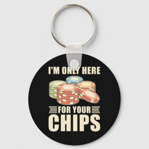 Chaveiro Poker, Estou Aqui Apenas Para Seus Chips