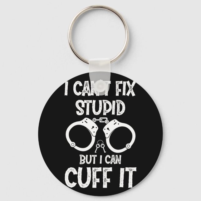 Chaveiro Policial Eu Não Consigo Consertar Estúpido Mas Eu  (Frente)