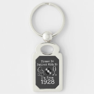 Chaveiro Por Favor Seja Paciente Eu Sou De 1928 Aniversário