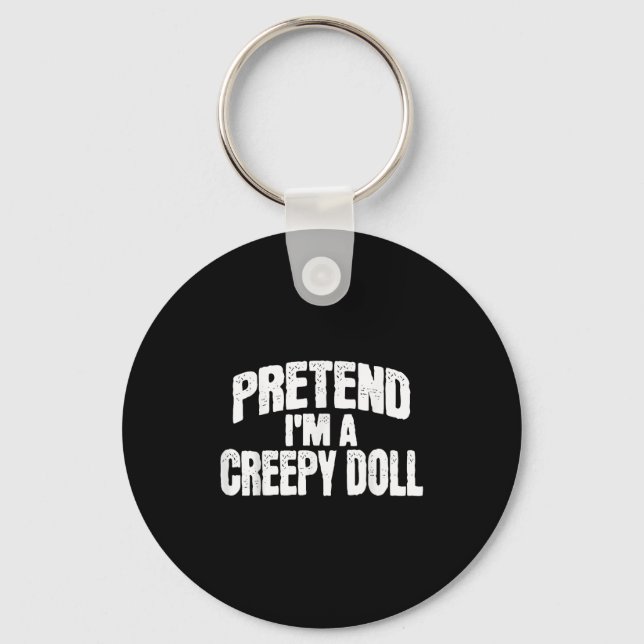 Chaveiro Pretend I'm A Creepy Doll Funny Halloween Costume  (Frente)