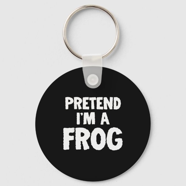 Chaveiro Pretend I'm A Frog Funny Halloween Costume Humor  (Frente)