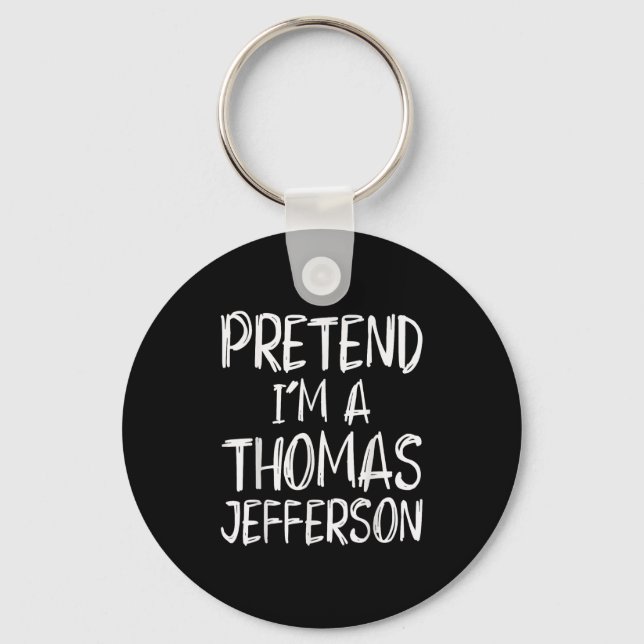 Chaveiro Pretend I'm A Thomas Jefferson Costume Halloween P (Frente)