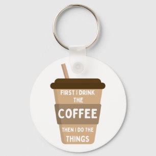 Chaveiro Primeiro bebo café, depois faço as coisas