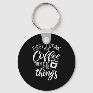 Chaveiro Primeiro eu bebo o café, então eu faço as coisas