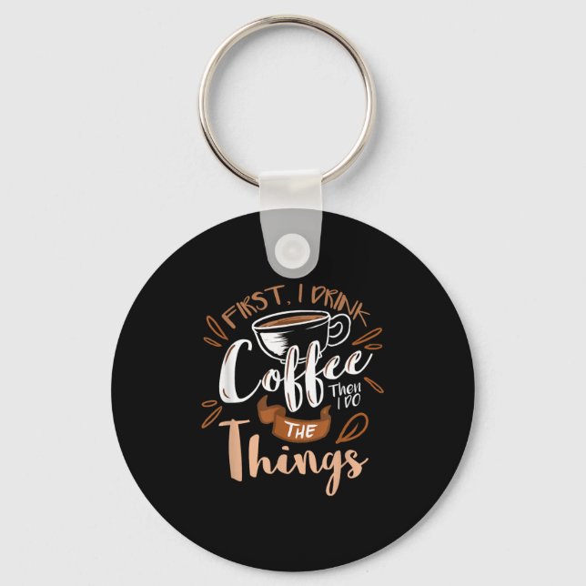 Chaveiro Primeiro eu bebo o café, então eu faço as coisas B (Frente)