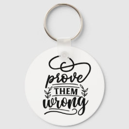 Chaveiro Prove-Lhes Uma Cota Inspiracional Incorreta