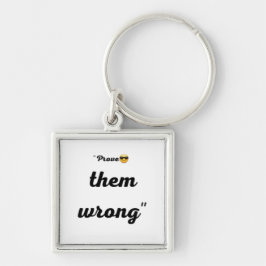 Chaveiro "Prove them wrong "Motivational keychain