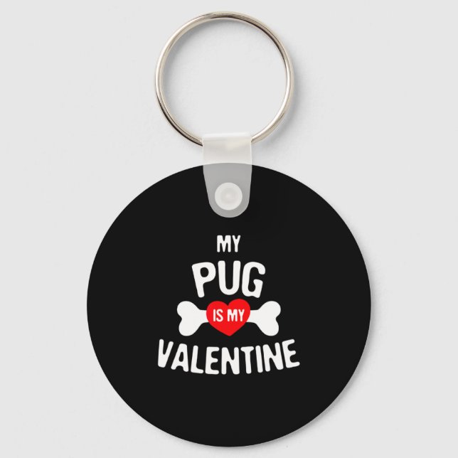 Chaveiro Pug Is My Valentine Pug Dog  (Frente)