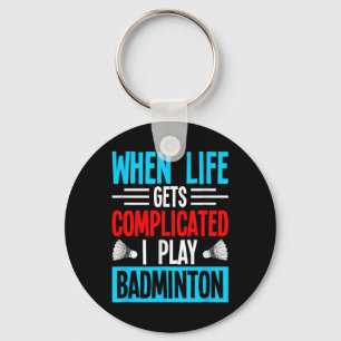 Chaveiro Quando a Vida Fica Complicada Eu Jogo Badminton
