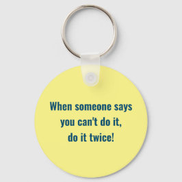 Chaveiro Quando alguém diz que você não pode fazer isso, fa