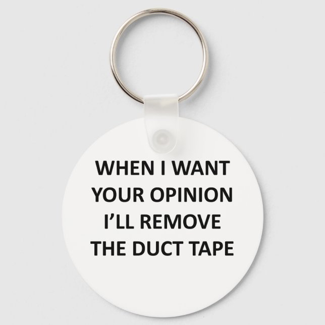Chaveiro Quando eu quiser sua opinião, eu removerei a fita  (Frente)