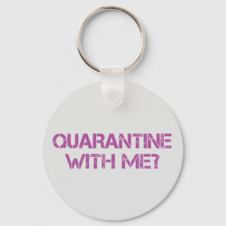 Chaveiro Quarantine with Me?