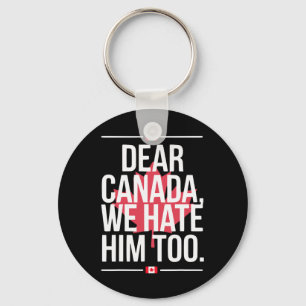 Chaveiro Querido Canadá Nós Também O Odiamos Anti Trump Pol