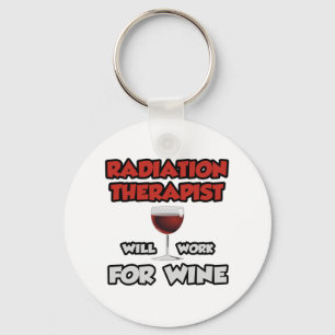 Chaveiro Radiation Therapist ... Will Work For Wine
