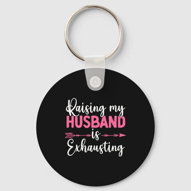 Chaveiro Raising My Husband Is Exhausting Funny Wife  (Frente)