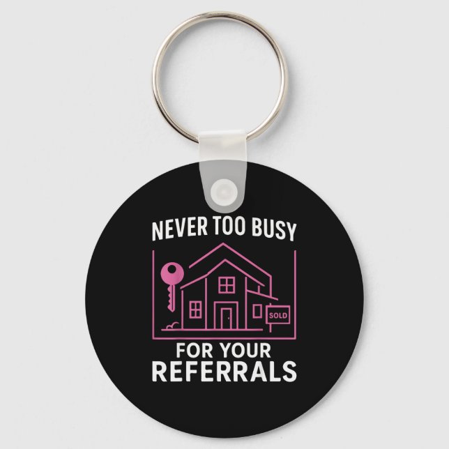 Chaveiro Realtor Never To Busy For Your Referrals  (Frente)