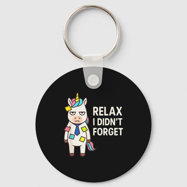 Chaveiro Relax I Didnt Forget Funny Sarcastic Unicorn Stick (Frente)