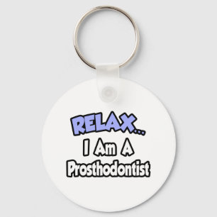 Chaveiro Relaxe... Eu Sou Um Prosthodontista.