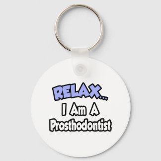 Chaveiro Relaxe... Eu Sou Um Prosthodontista.