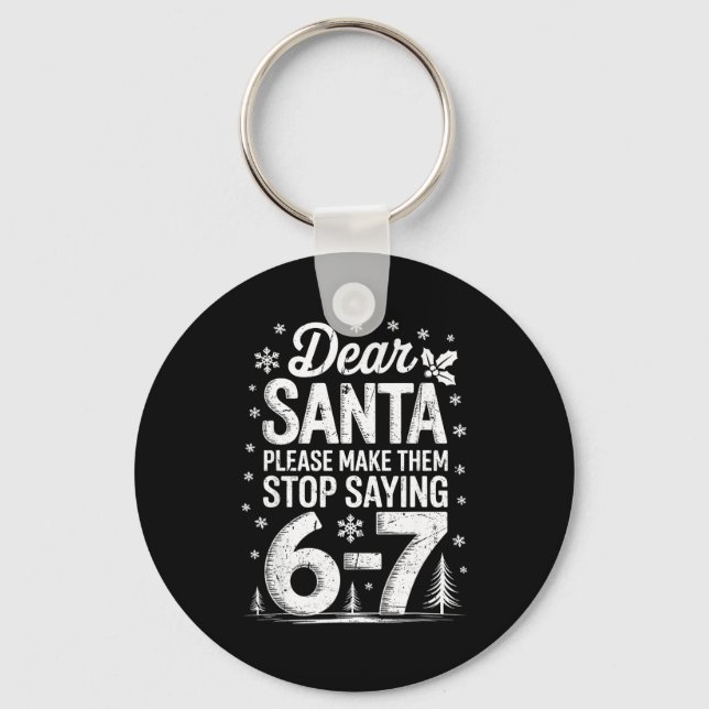 Chaveiro Retro Dear Santa Please Make Them Stop Saying 6-7  (Frente)