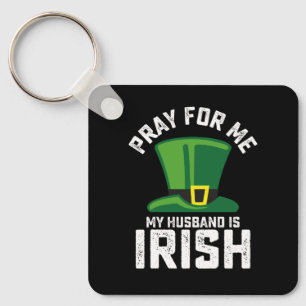 Chaveiro Reze Por Mim, Meu Marido É Irlandês No Dia De São 