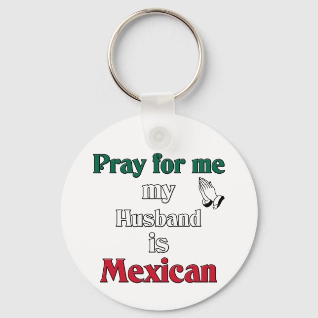 Chaveiro Reze por mim. Meu marido é mexicano. (Frente)