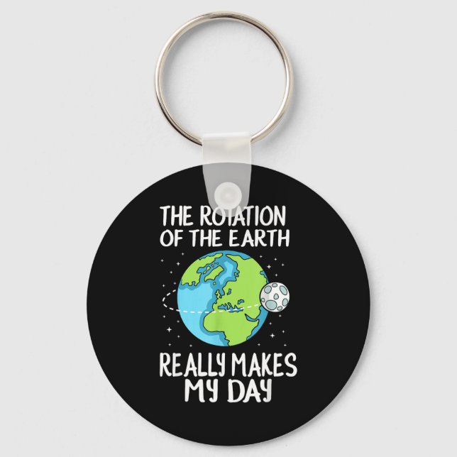 Chaveiro Rotation Of The Earth Makes My Day Funny Science  (Frente)
