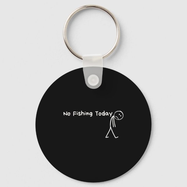 Chaveiro Sad Stick Figure Fishing Lover No Fishing Today Fa (Frente)
