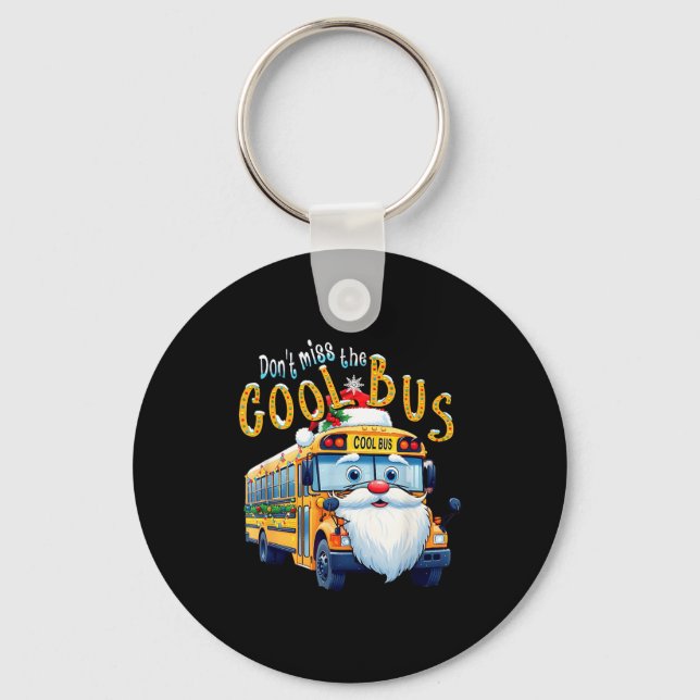 Chaveiro School Bus Driver Christmas Dont Miss The Cool Bus (Frente)