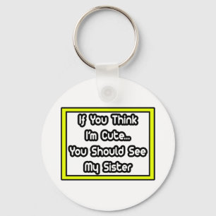 Chaveiro Se acha que sou bonito... minha irmã